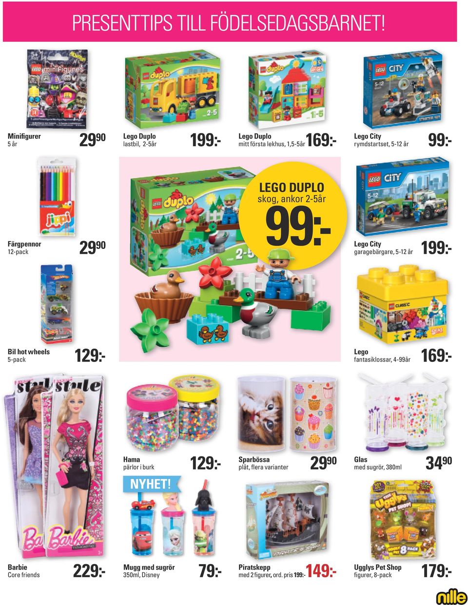 rymdstartset, 5-12 år LEGO DUPLO 99:- skog, ankor 2-5år Färgpennor 12-pack Bil hot wheels 5-pack 129:- garagebärgare, 5-12 år fantasiklossar, 4-99år