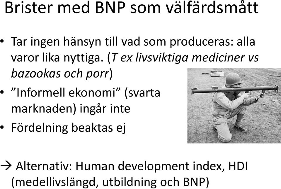 (T ex livsviktiga mediciner vs bazookas och porr) Informell ekonomi