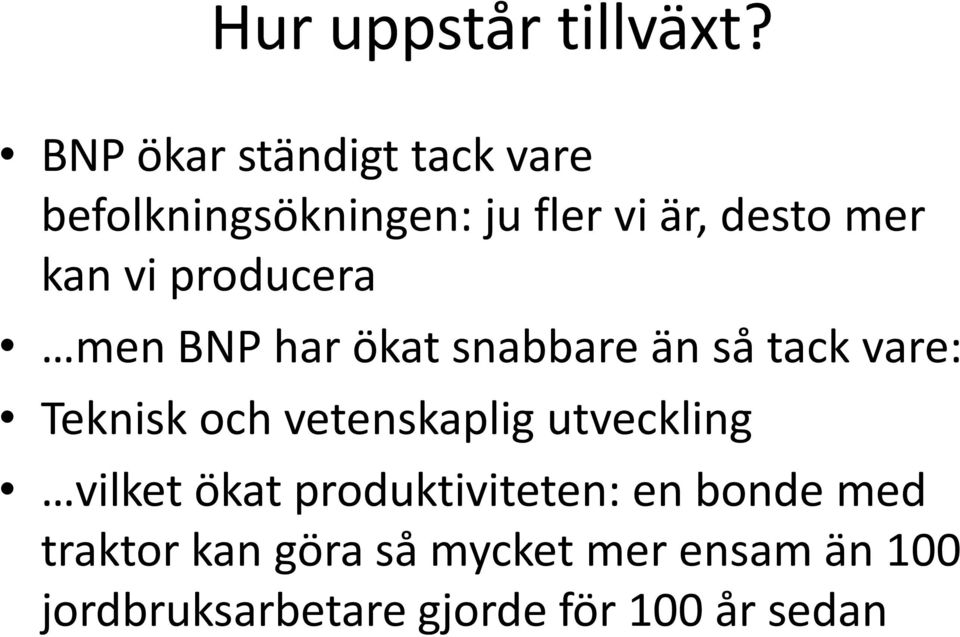 vi producera men BNP har ökat snabbare än så tack vare: Teknisk och