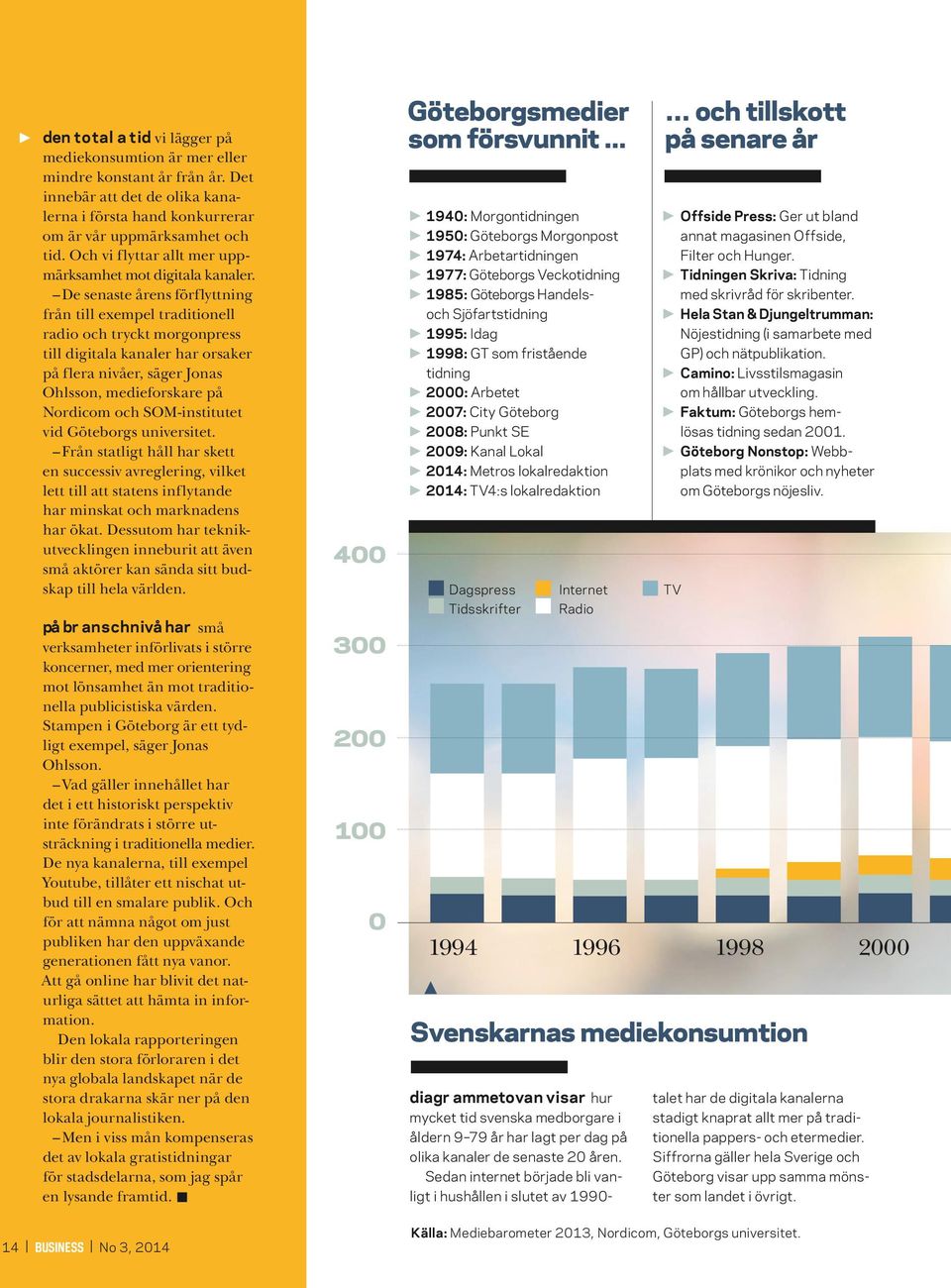 De senaste årens förflyttning från till exempel traditionell radio och tryckt morgonpress till digitala kanaler har orsaker på flera nivåer, säger Jonas Ohlsson, medieforskare på Nordicom och