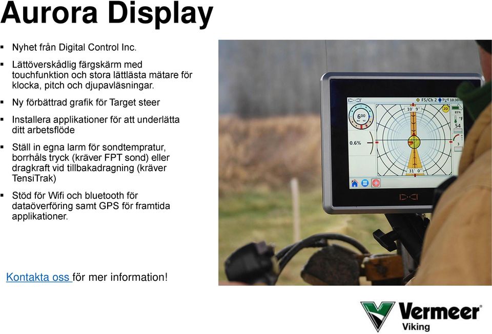 Ny förbättrad grafik för Target steer Installera applikationer för att underlätta ditt arbetsflöde Ställ in egna