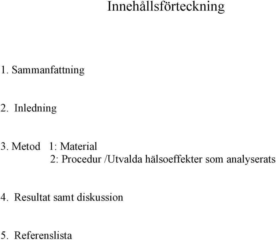 Metod 1: Material 2: Procedur /Utvalda