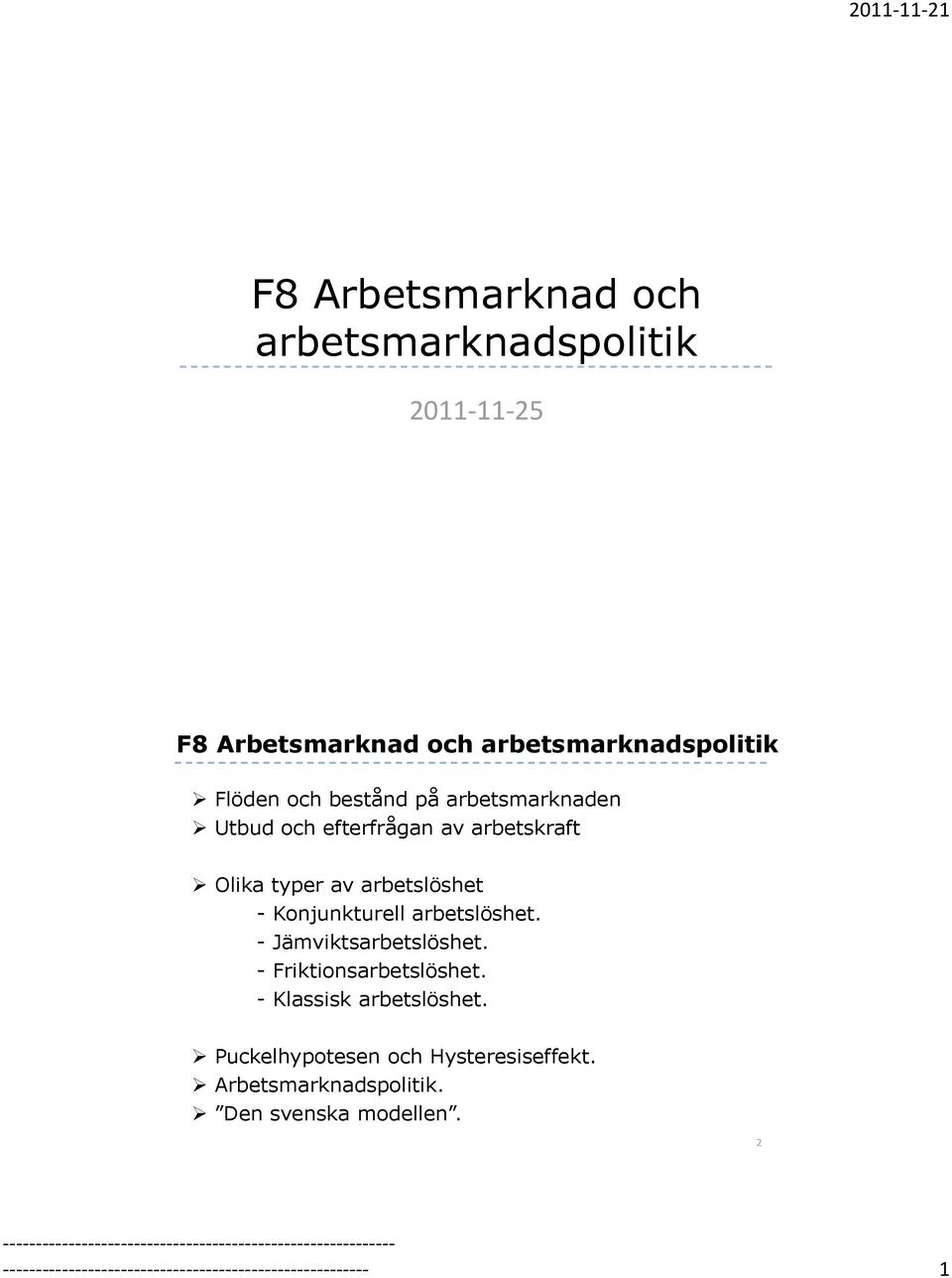 arbetslöshet. - Jämviktsarbetslöshet. - Friktionsarbetslöshet. - Klassisk arbetslöshet.