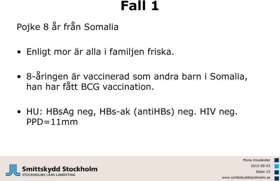 8-åringen är vaccinerad som andra barn i Somalia,