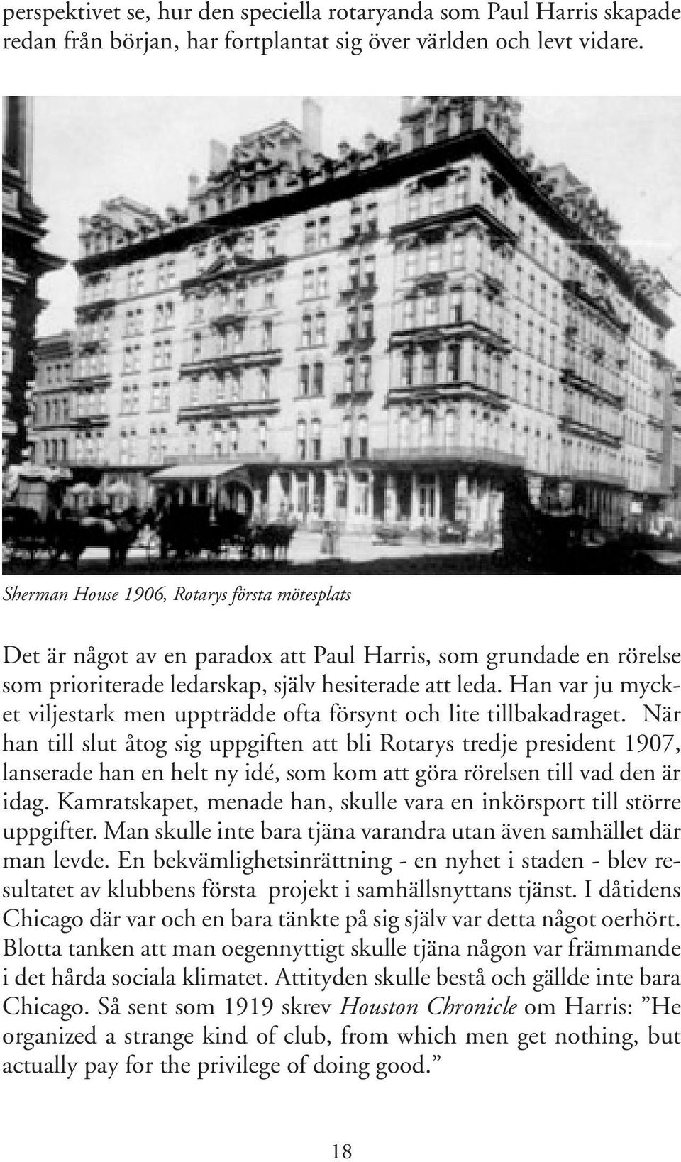 Han var ju mycket viljestark men uppträdde ofta försynt och lite tillbakadraget.
