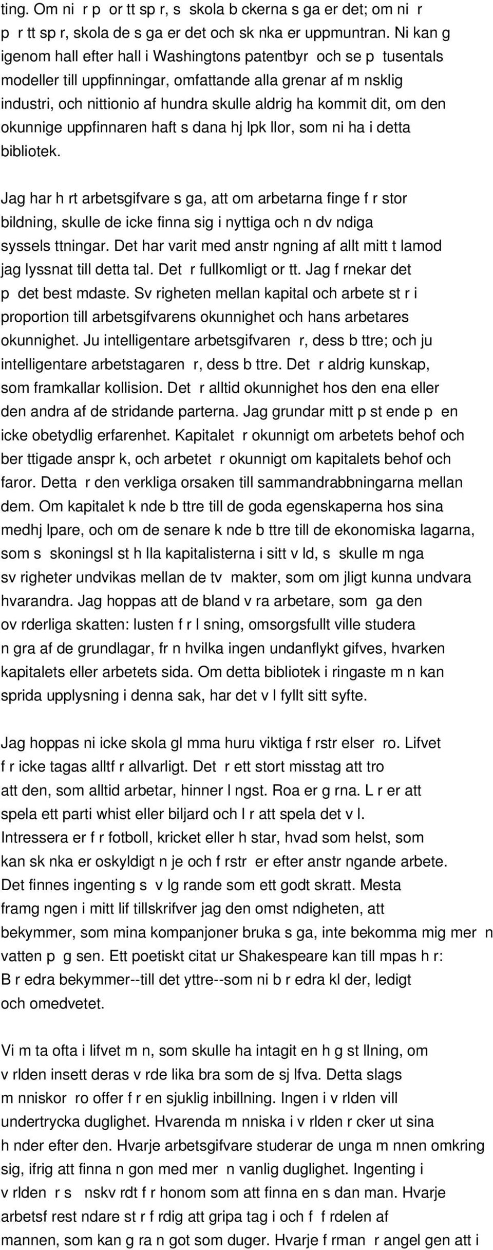 dit, om den okunnige uppfinnaren haft s dana hj lpk llor, som ni ha i detta bibliotek.