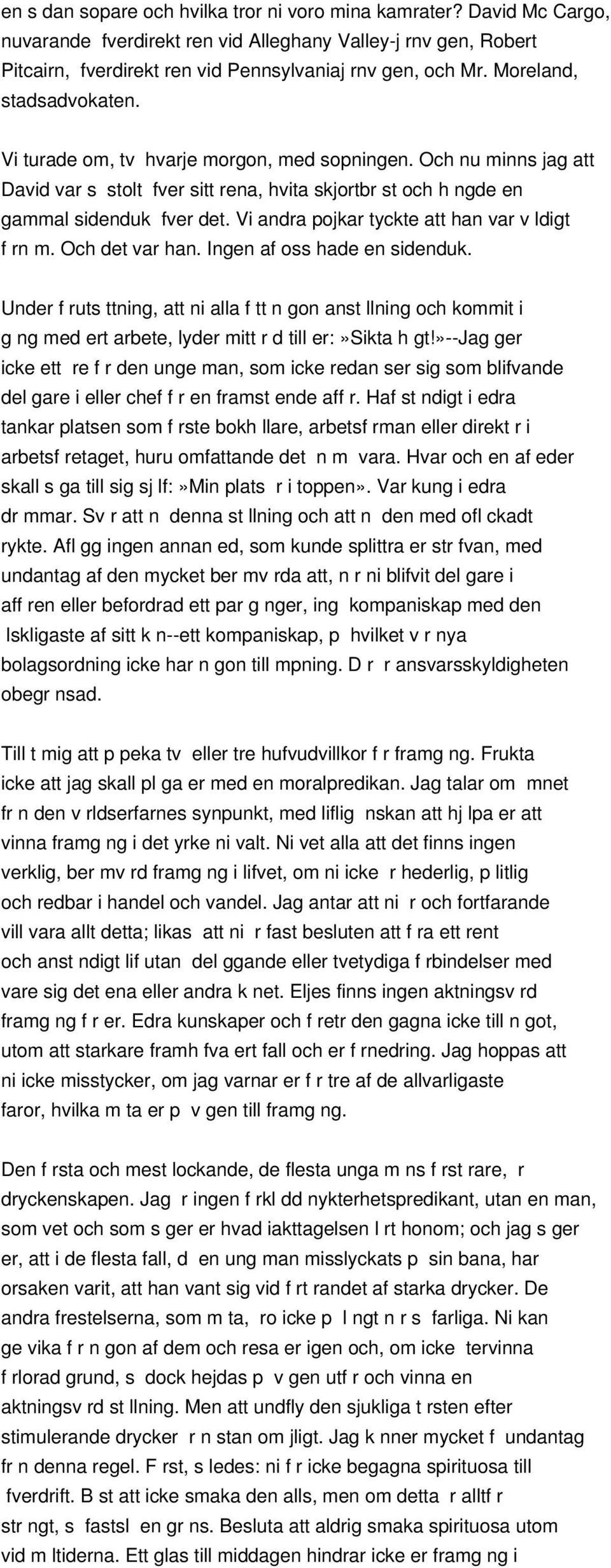 Vi andra pojkar tyckte att han var v ldigt f rn m. Och det var han. Ingen af oss hade en sidenduk.