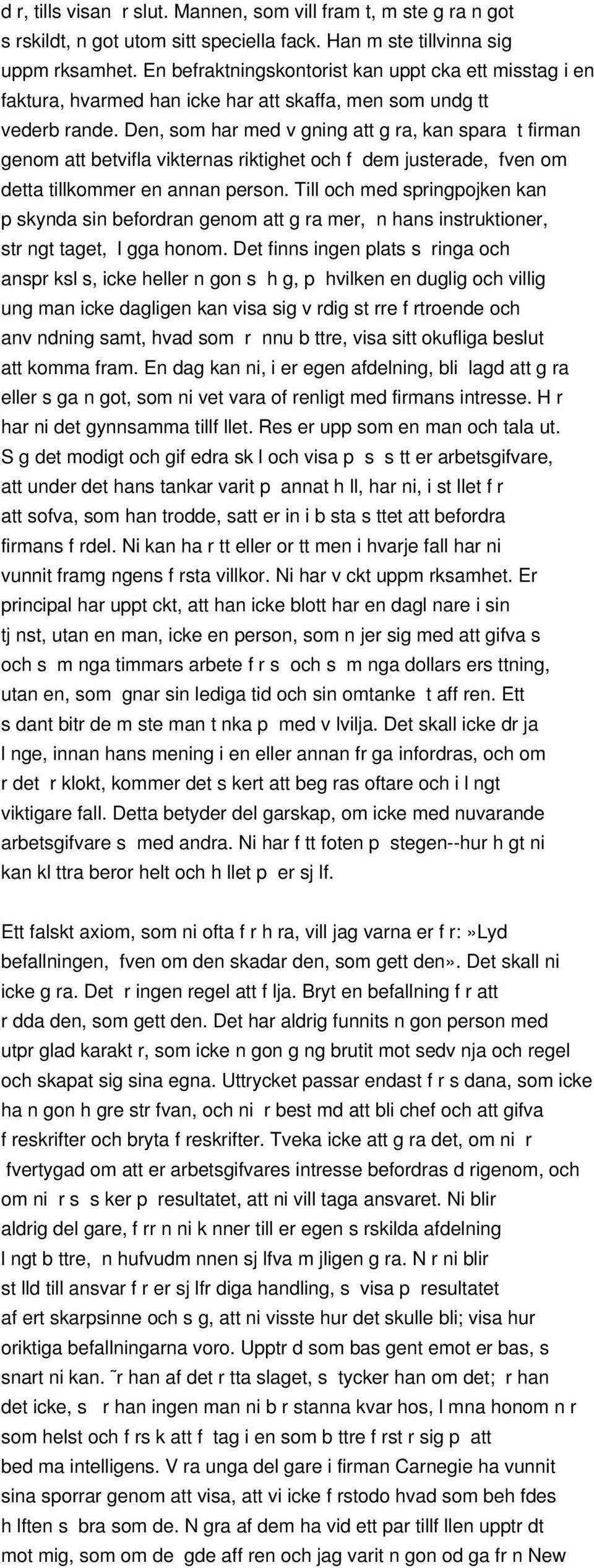 Den, som har med v gning att g ra, kan spara t firman genom att betvifla vikternas riktighet och f dem justerade, fven om detta tillkommer en annan person.