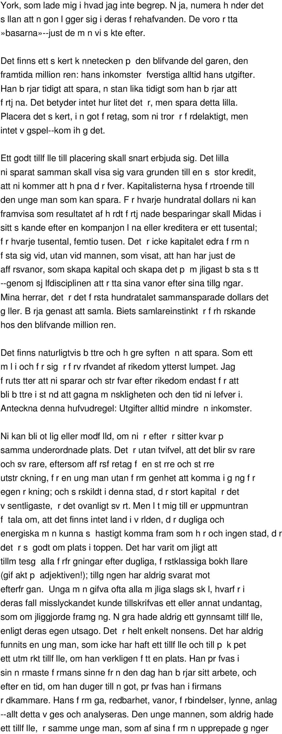 Han b rjar tidigt att spara, n stan lika tidigt som han b rjar att f rtj na. Det betyder intet hur litet det r, men spara detta lilla.