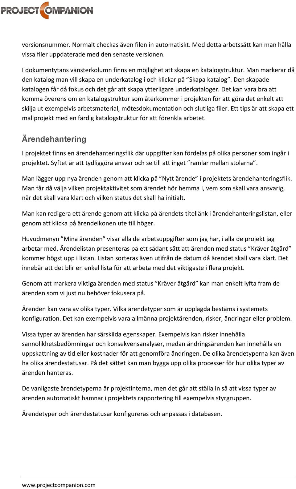 Den skapade katalogen får då fokus och det går att skapa ytterligare underkataloger.