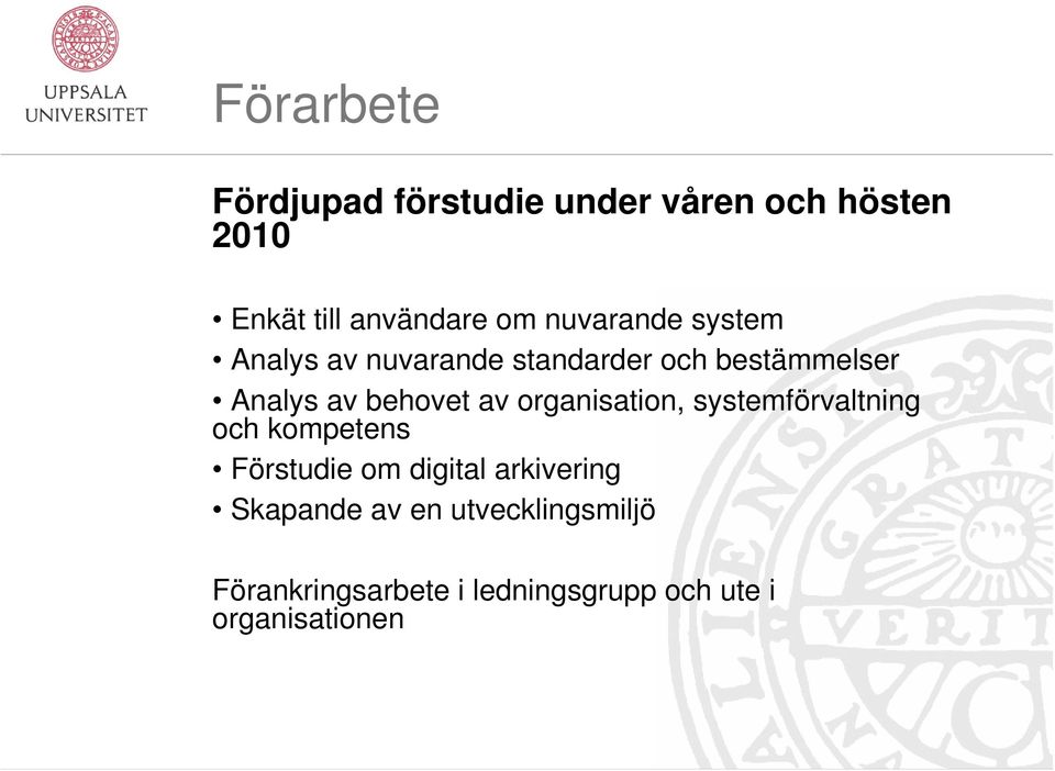 av organisation, systemförvaltning och kompetens Förstudie om digital arkivering