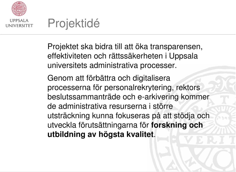 Genom att förbättra och digitalisera processerna för personalrekrytering, rektors beslutssammanträde och