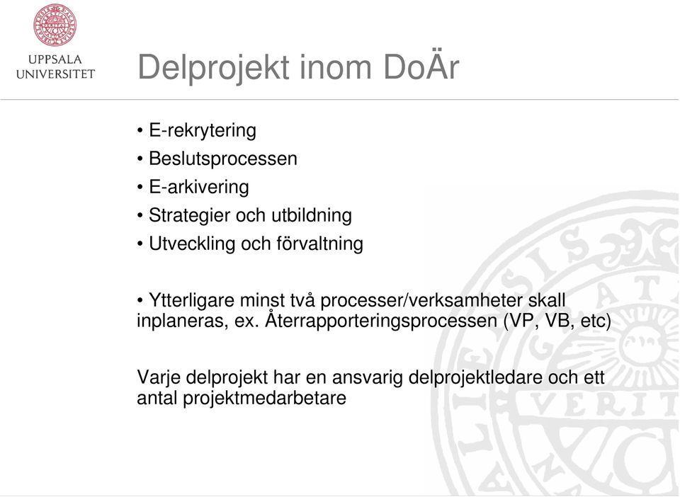 processer/verksamheter skall inplaneras, ex.