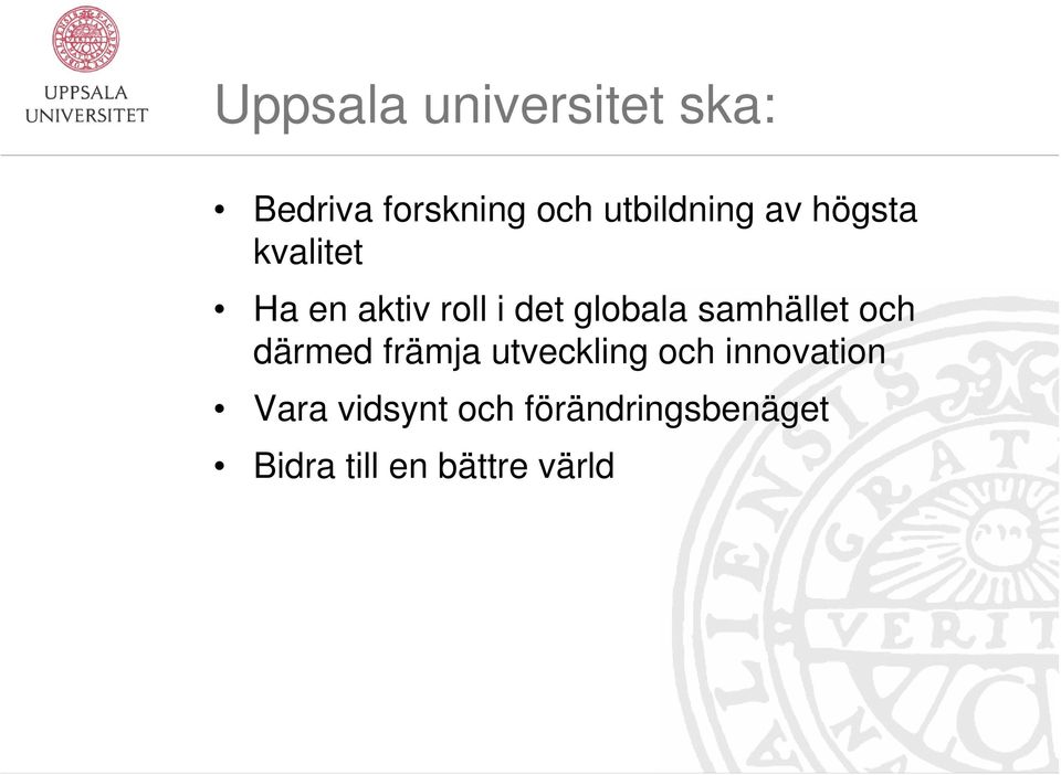 globala samhället och därmed främja utveckling och