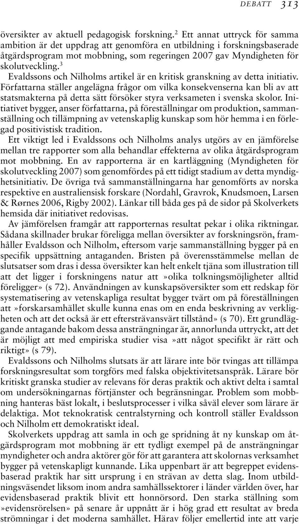 3 Evaldssons och Nilholms artikel är en kritisk granskning av detta initiativ.