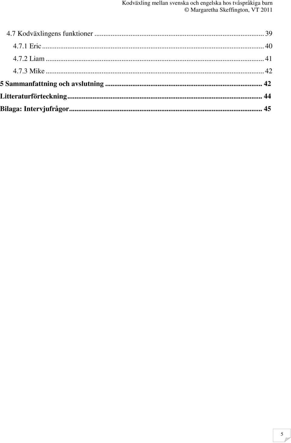 .. 42 5 Sammanfattning och avslutning.