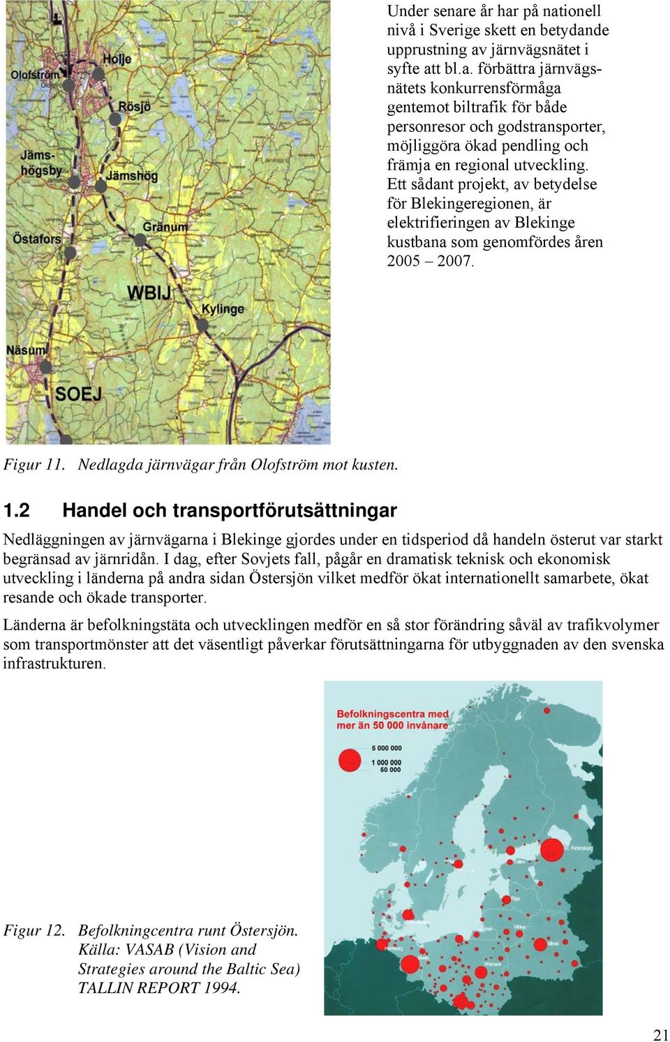 . Nedlagda järnvägar från Olofström mot kusten. 1.