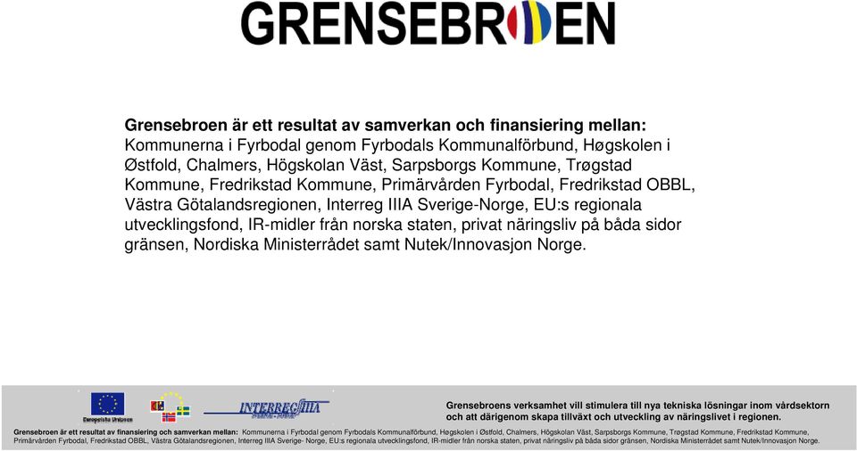 Kommune, Primärvården Fyrbodal, Fredrikstad OBBL, Västra Götalandsregionen, Interreg IIIA Sverige-Norge, EU:s regionala