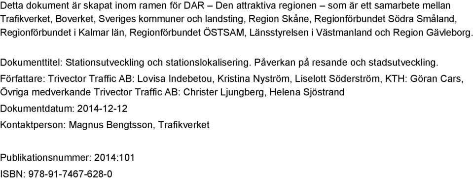 Dokumenttitel: Stationsutveckling och stationslokalisering. Påverkan på resande och stadsutveckling.