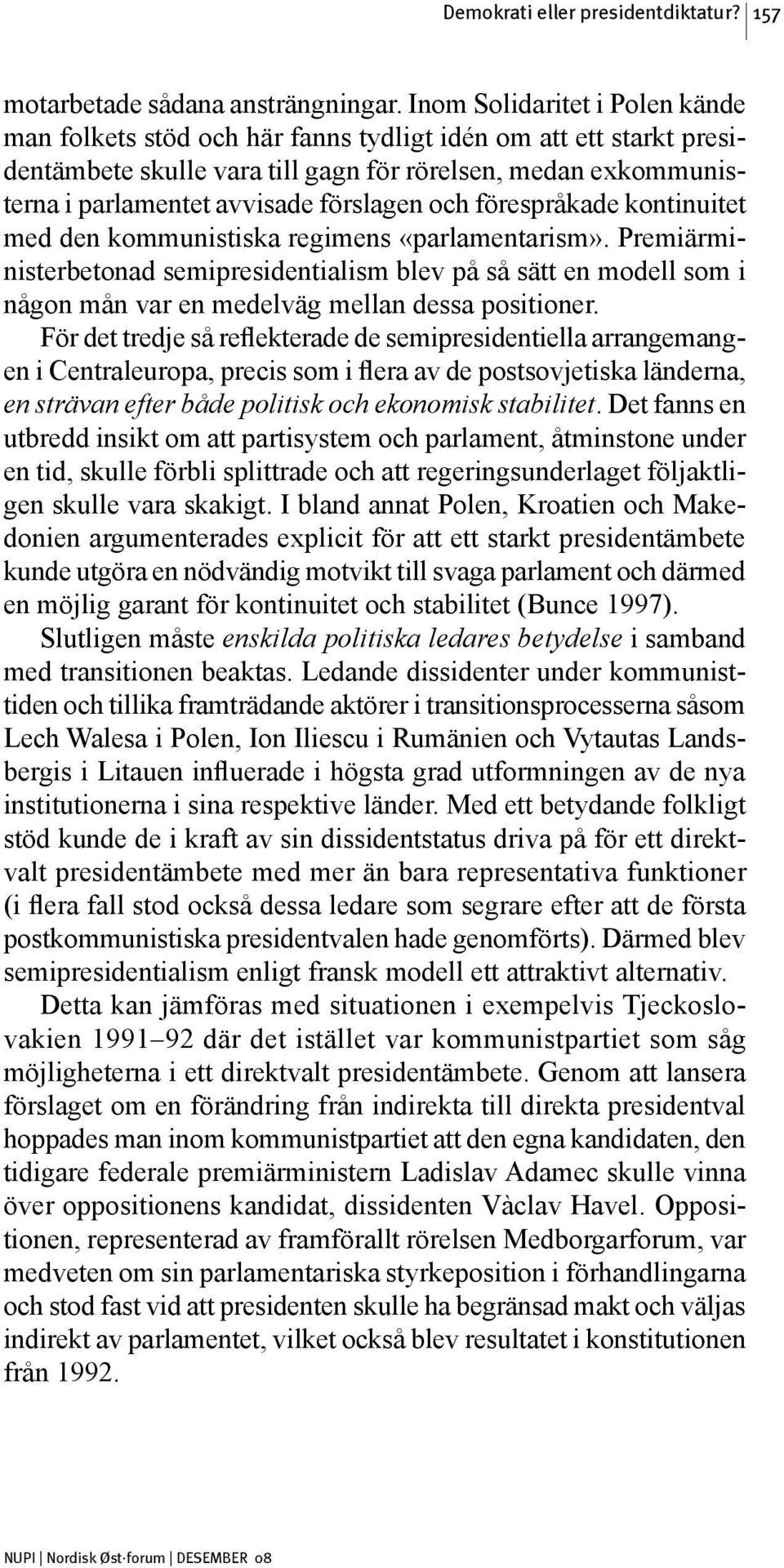 och förespråkade kontinuitet med den kommunistiska regimens «parlamentarism».