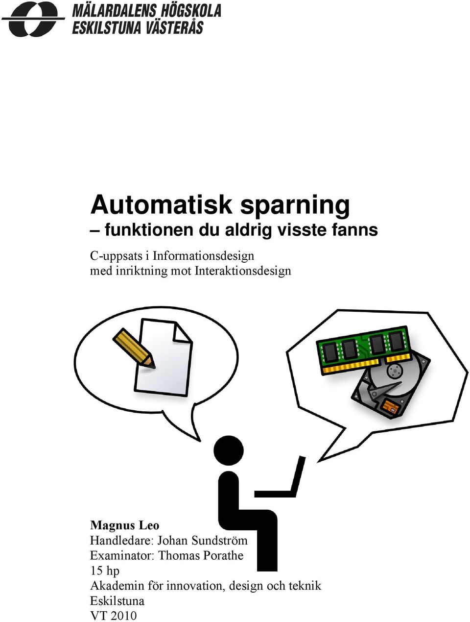 Magnus Leo Handledare: Johan Sundström Examinator: Thomas