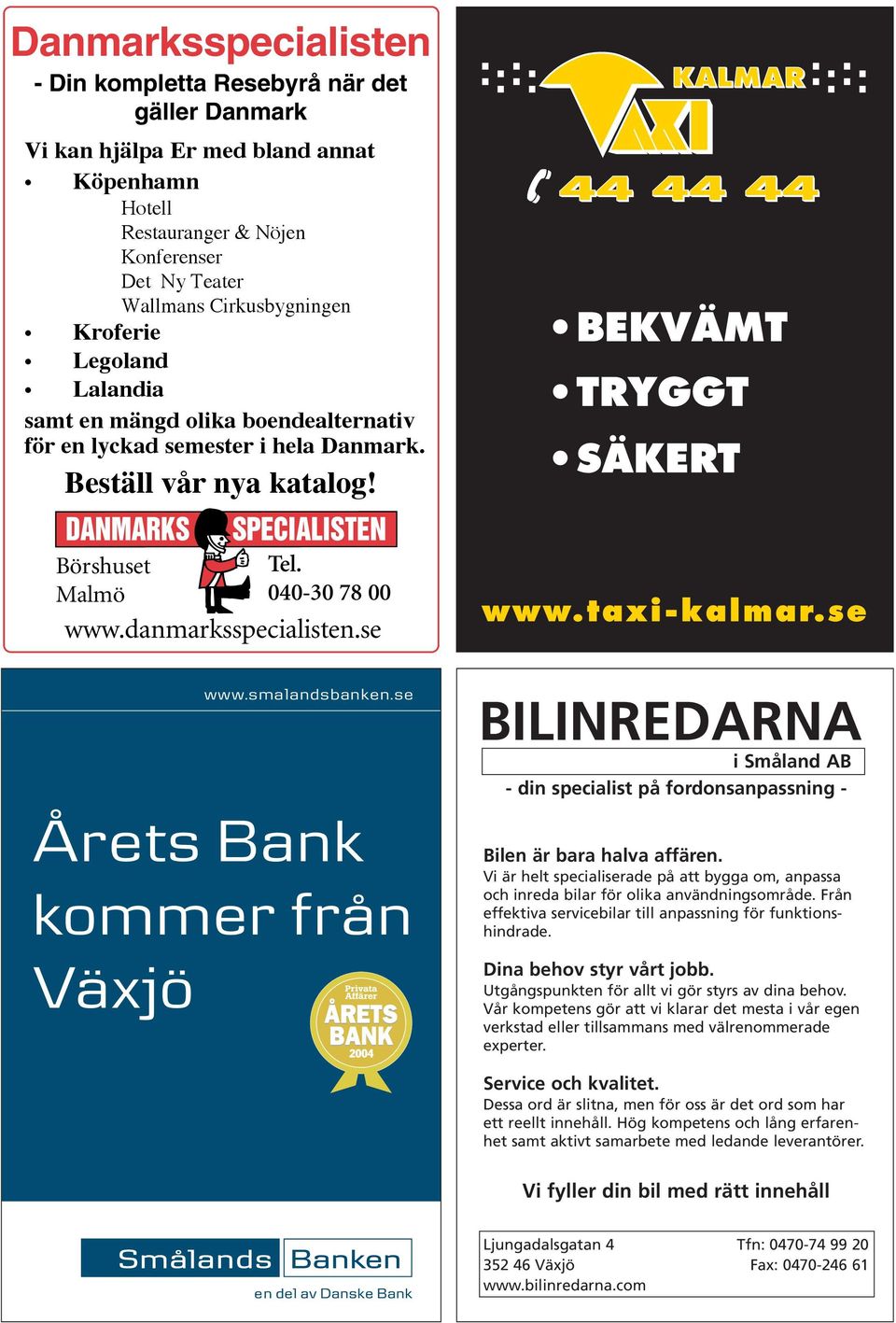 se Årets Bank kommer från Växjö BILINREDARNA i Småland AB - din specialist på fordonsanpassning - Bilen är bara halva affären.