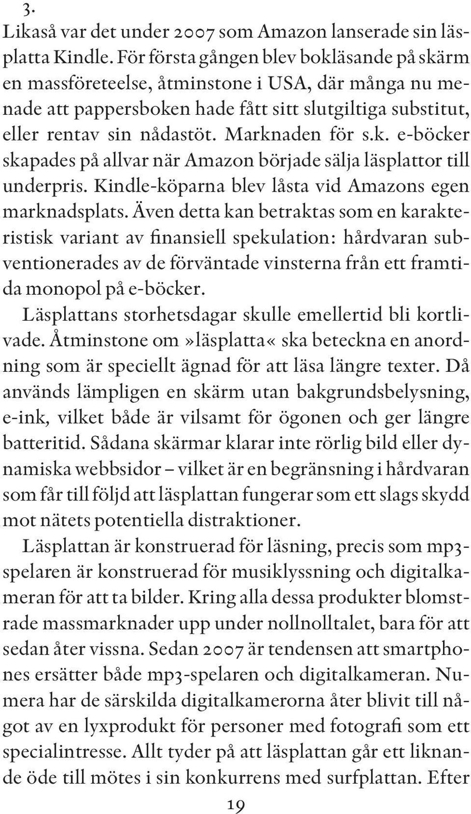 Kindle-köparna blev låsta vid Amazons egen marknadsplats.