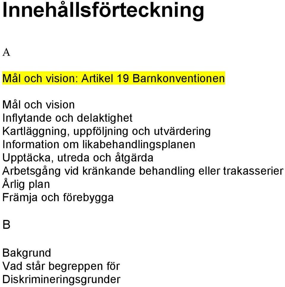 likabehandlingsplanen Upptäcka, utreda och åtgärda Arbetsgång vid kränkande behandling