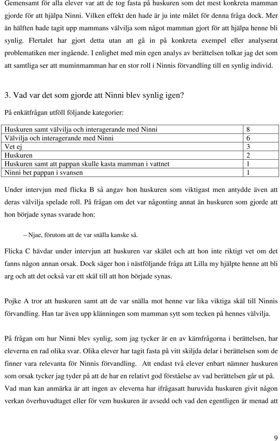 Flertalet har gjort detta utan att gå in på konkreta exempel eller analyserat problematiken mer ingående.