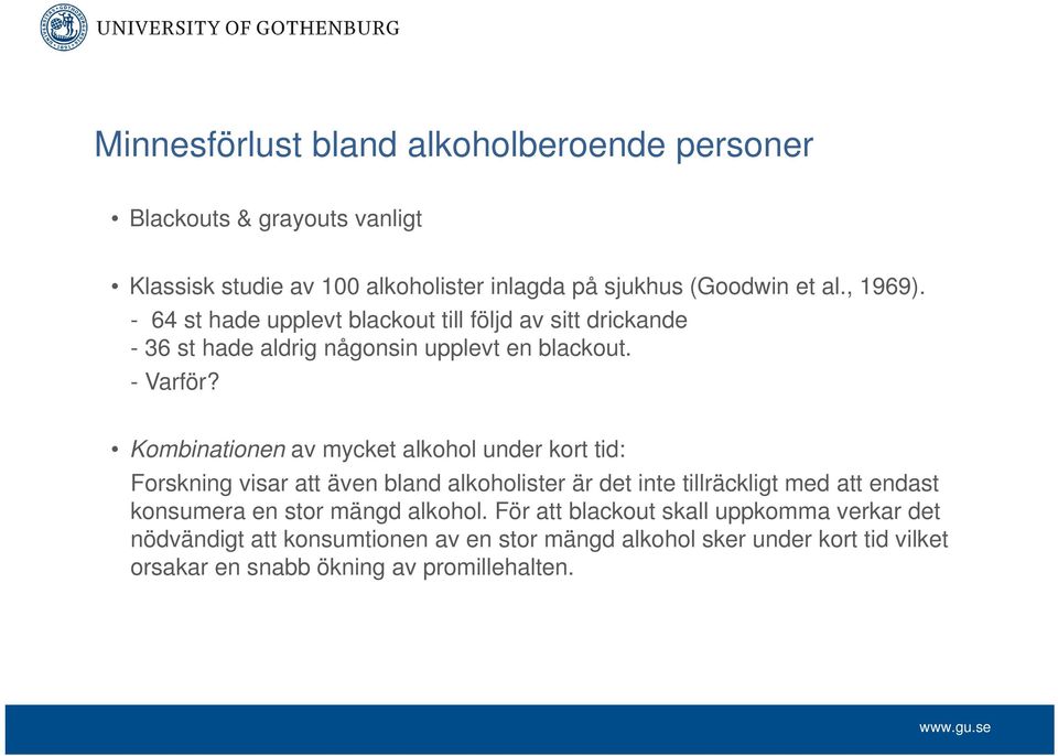 Kombinationen av mycket alkohol under kort tid: Forskning visar att även bland alkoholister är det inte tillräckligt med att endast konsumera en stor