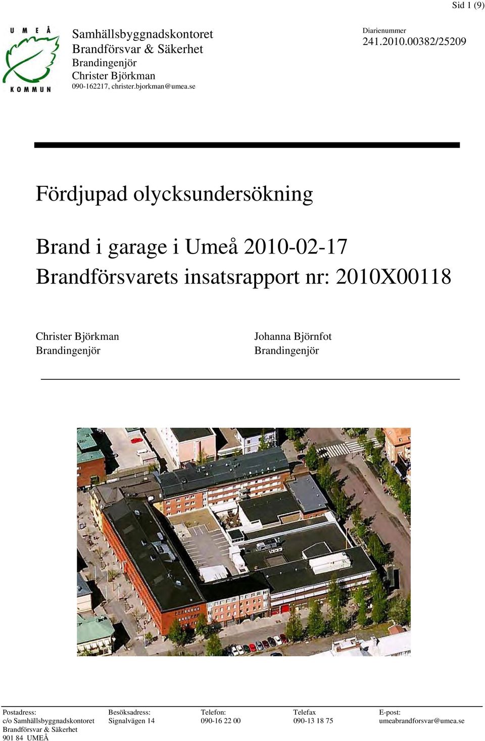 00382/25209 Fördjupad olycksundersökning Brand i garage i Umeå 2010-02-17 Brandförsvarets insatsrapport nr: 2010X00118 Christer