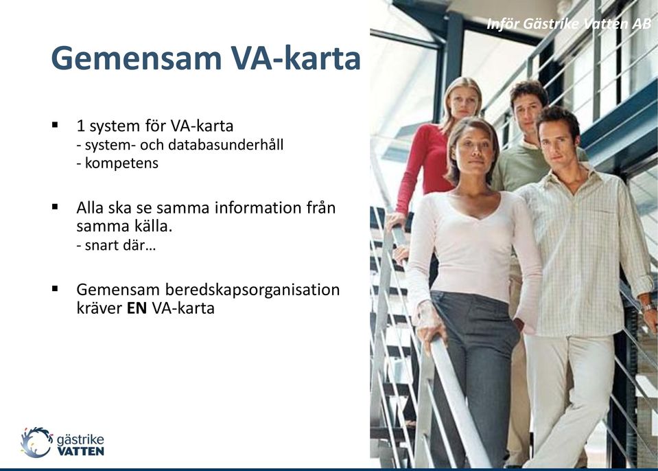 kompetens Alla ska se samma information från samma