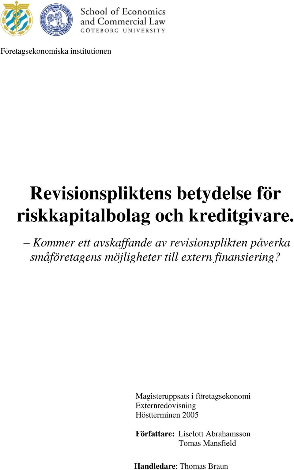 Kommer ett avskaffande av revisionsplikten påverka småföretagens möjligheter till