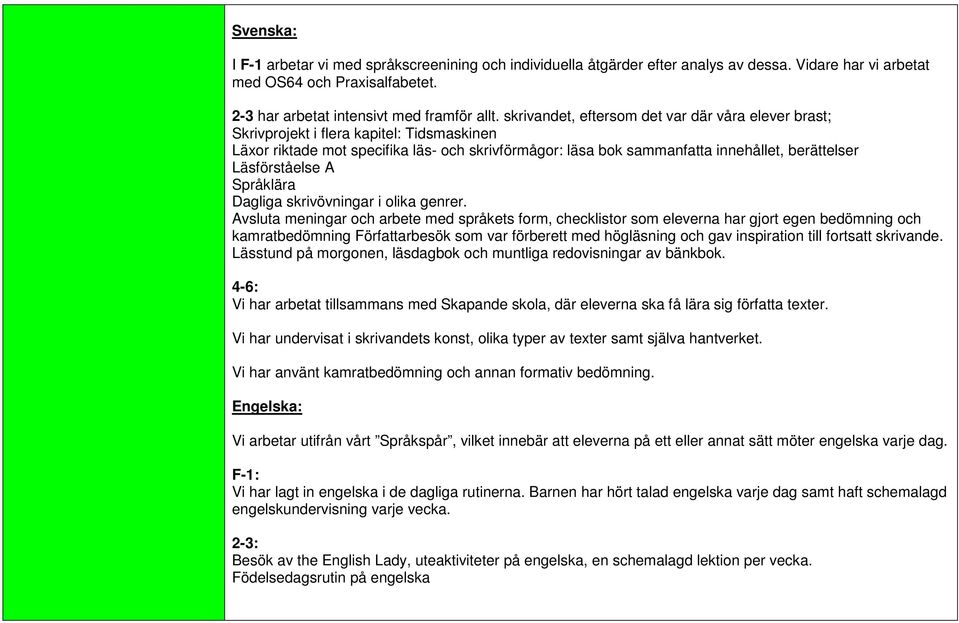 Läsförståelse A Språklära Dagliga skrivövningar i olika genrer.