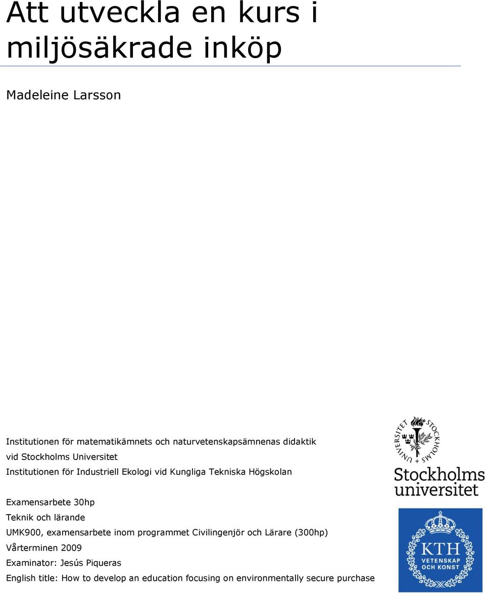 Tekniska Högskolan Examensarbete 30hp Teknik och lärande UMK900, examensarbete inom programmet Civilingenjör och