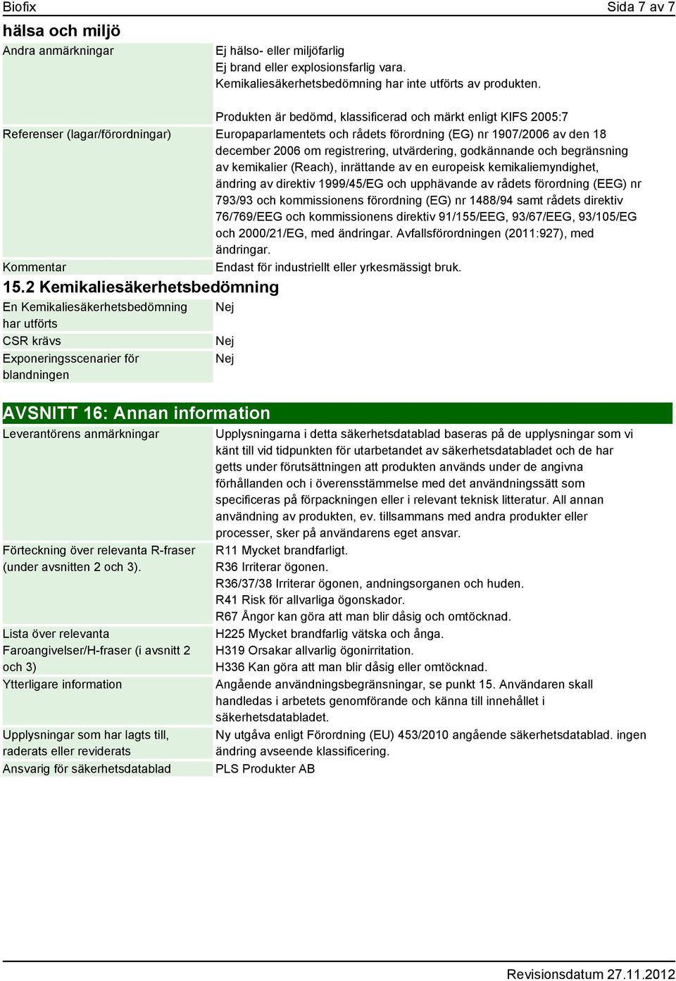 utvärdering, godkännande och begränsning av kemikalier (Reach), inrättande av en europeisk kemikaliemyndighet, ändring av direktiv 1999/45/EG och upphävande av rådets förordning (EEG) nr 793/93 och