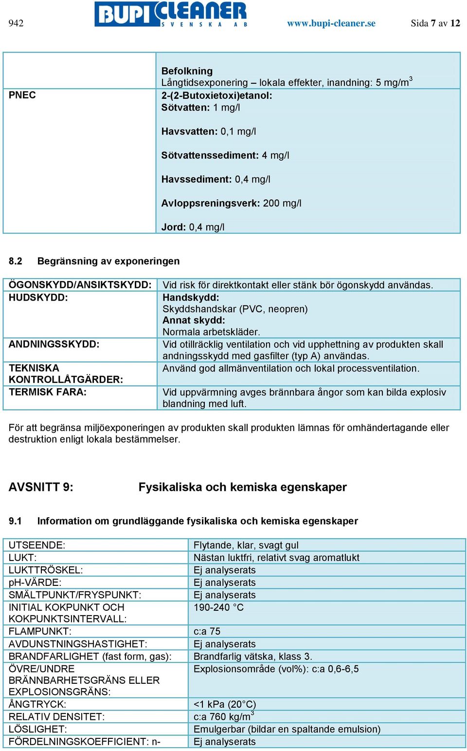 mg/l Avloppsreningsverk: 200 mg/l Jord: 0,4 mg/l 8.