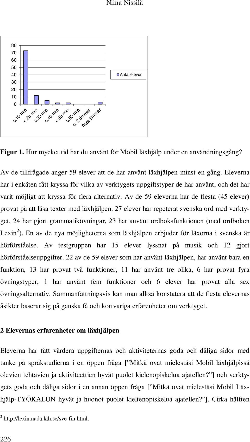 Eleverna har i enkäten fått kryssa för vilka av verktygets uppgiftstyper de har använt, och det har varit möjligt att kryssa för flera alternativ.