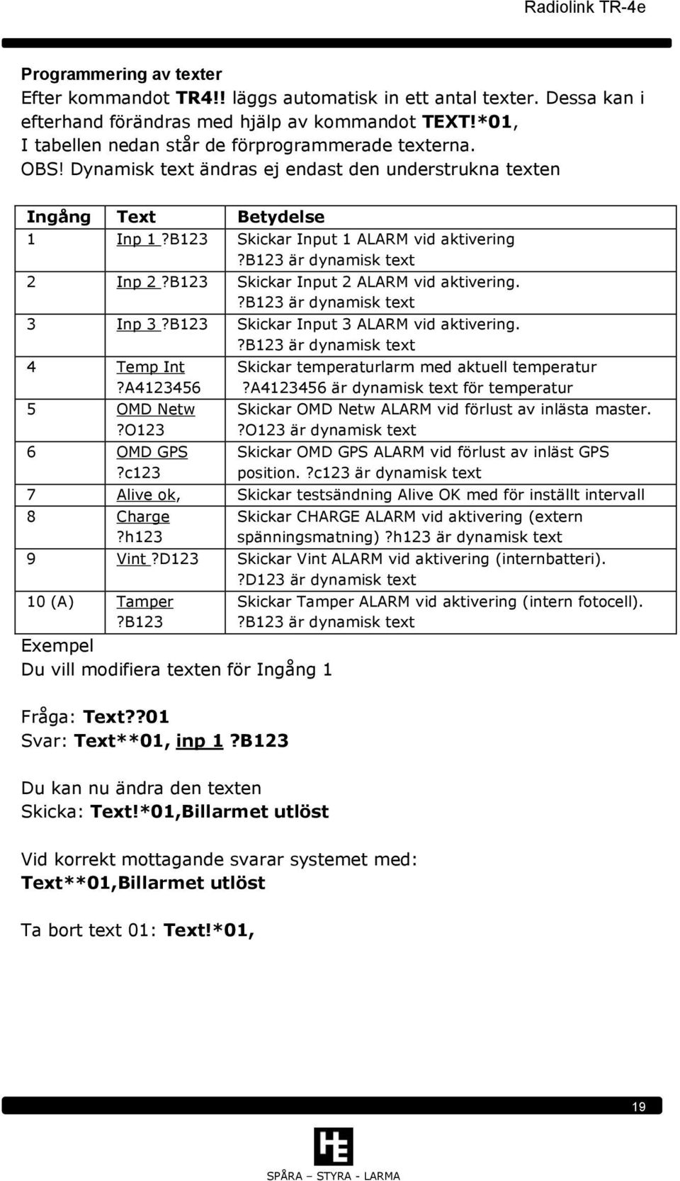 B123 Skickar Input 2 ALARM vid aktivering.?b123 är dynamisk text 3 Inp 3?B123 Skickar Input 3 ALARM vid aktivering.?b123 är dynamisk text 4 Temp Int?A4123456 5 OMD Netw?O123 6 OMD GPS?