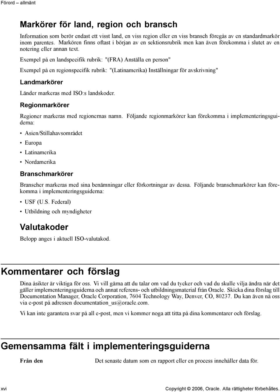 Exempel på en landspecifik rubrik: "(FRA) Anställa en person" Exempel på en regionspecifik rubrik: "(Latinamerika) Inställningar för avskrivning" Landmarkörer Länder markeras med ISO:s landskoder.