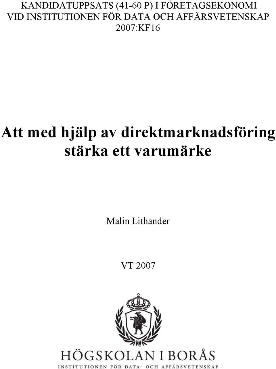 AFFÄRSVETENSKAP 2007:KF16 Att med hjälp av