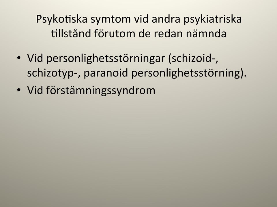 Vid personlighetsstörningar (schizoid-,