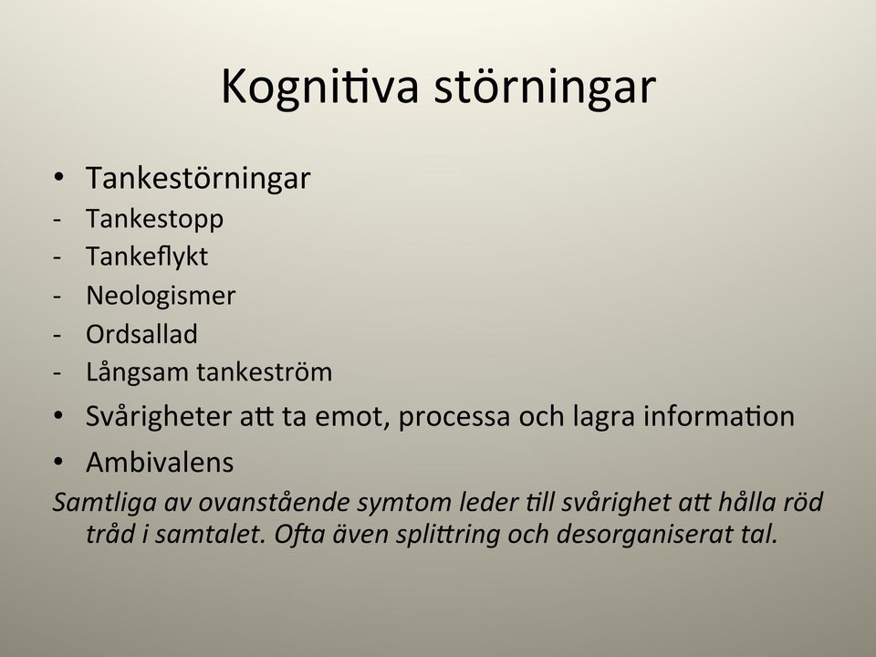 processa och lagra informa,on Ambivalens Samtliga av ovanstående symtom