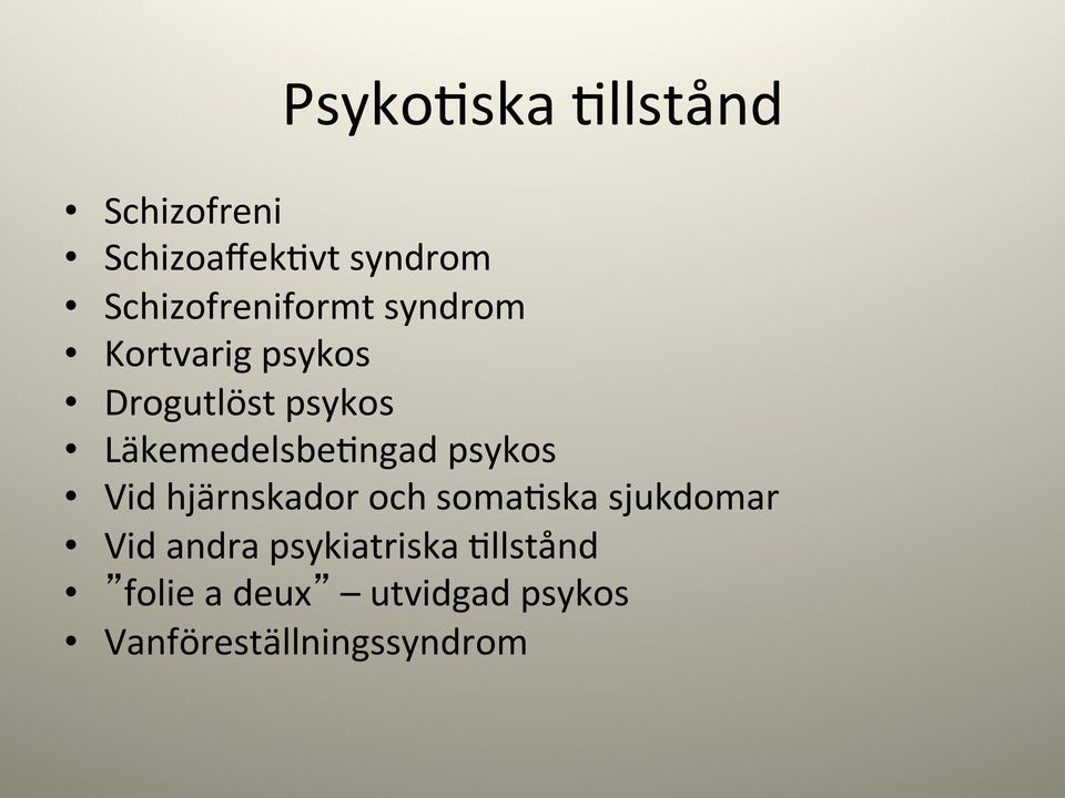 Läkemedelsbe,ngad psykos Vid hjärnskador och soma,ska sjukdomar