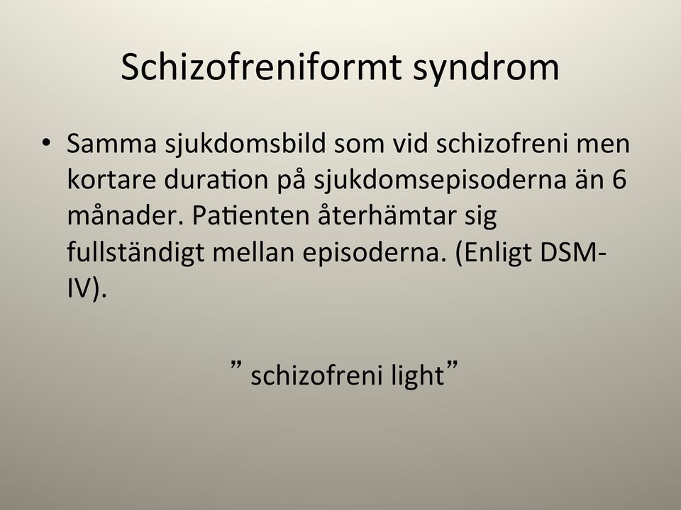 sjukdomsepisoderna än 6 månader.