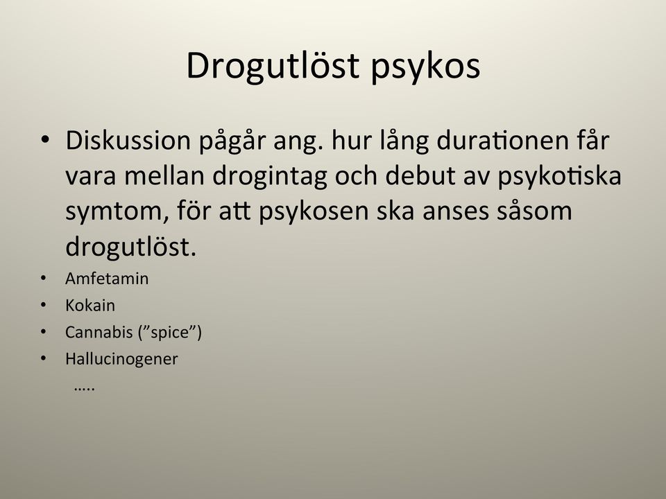 debut av psyko,ska symtom, för ak psykosen ska anses