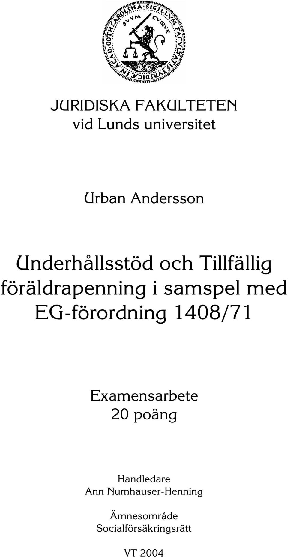 EG-förordning 1408/71 Examensarbete 20 poäng Handledare Ann