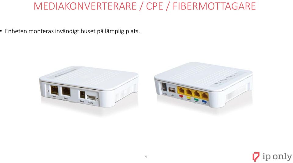 Enheten monteras