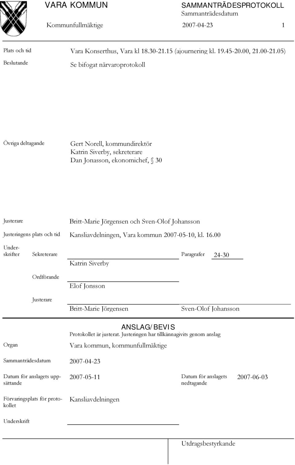 Johansson Justeringens plats och tid Kansliavdelningen, Vara kommun 2007-05-10, kl. 16.