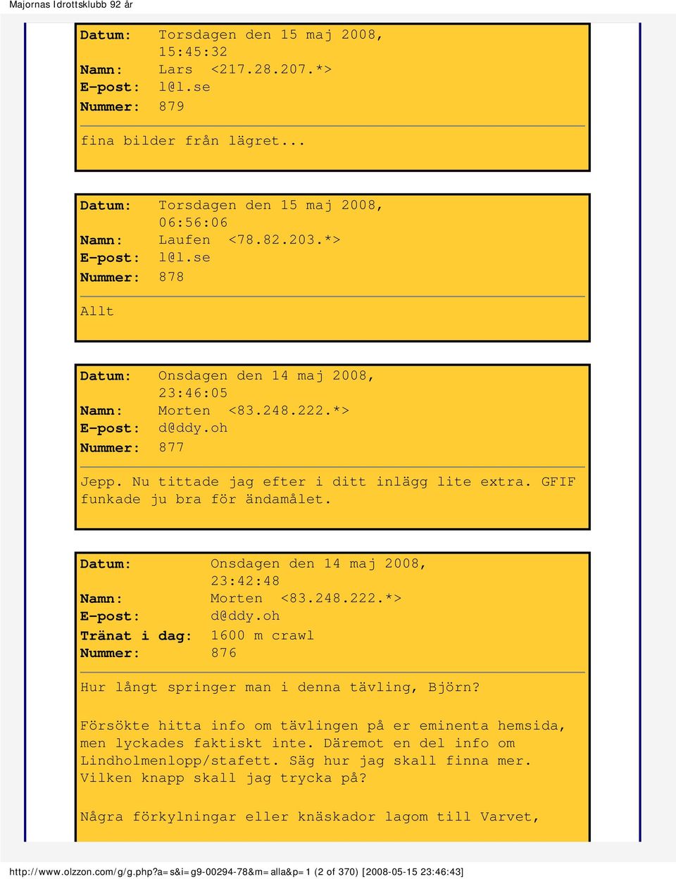 GFIF funkade ju bra för ändamålet. Datum: Onsdagen den 14 maj 2008, 23:42:48 Namn: Morten <83.248.222.*> E-post: d@ddy.
